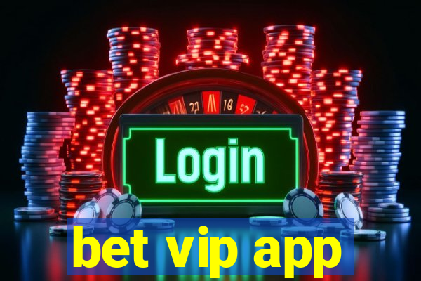 bet vip app